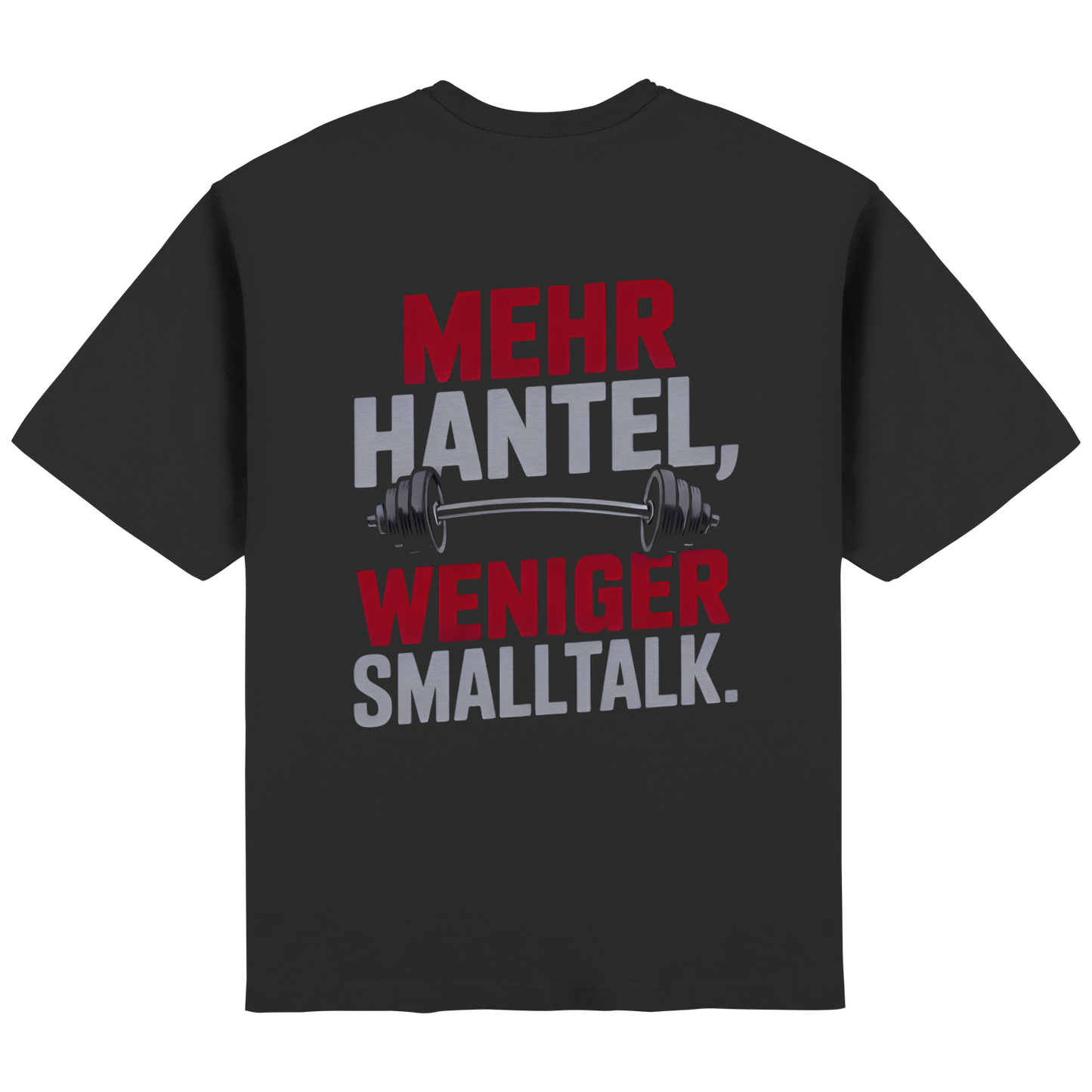 Mehr Hantel, weniger Smalltalk - Streetwear Oversized T-Shirt