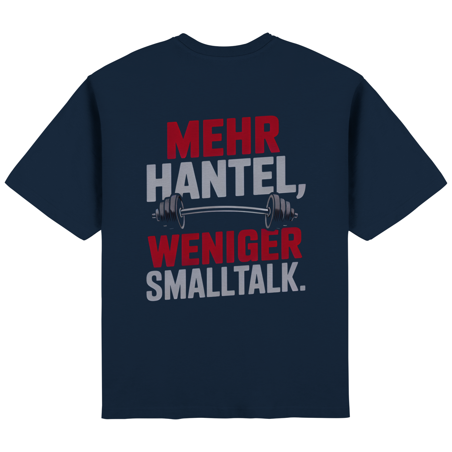 Mehr Hantel, weniger Smalltalk - Streetwear Oversized T-Shirt