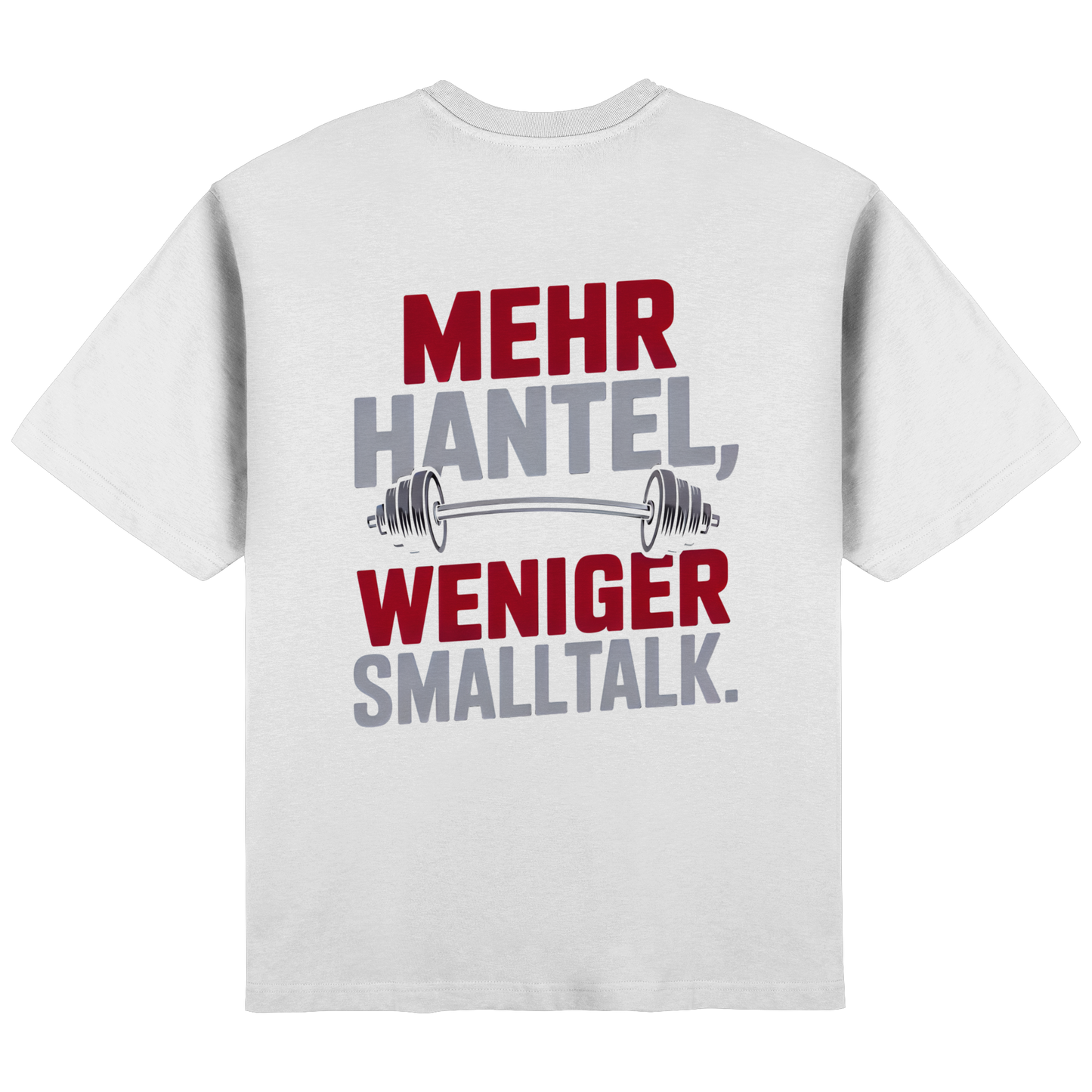 Mehr Hantel, weniger Smalltalk - Streetwear Oversized T-Shirt