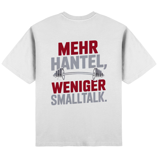 Mehr Hantel, weniger Smalltalk - Streetwear Oversized T-Shirt