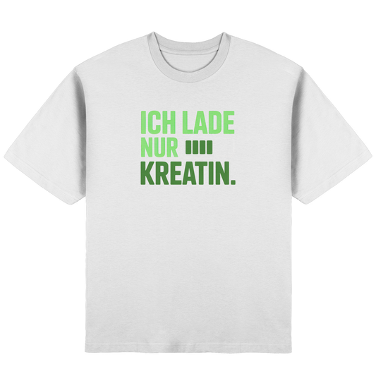Ich lade nur Kreatin - Streetwear Oversized T-Shirt